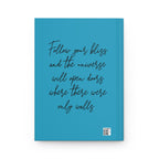 Follow Your Bliss Hardcover Journal Matte Teal