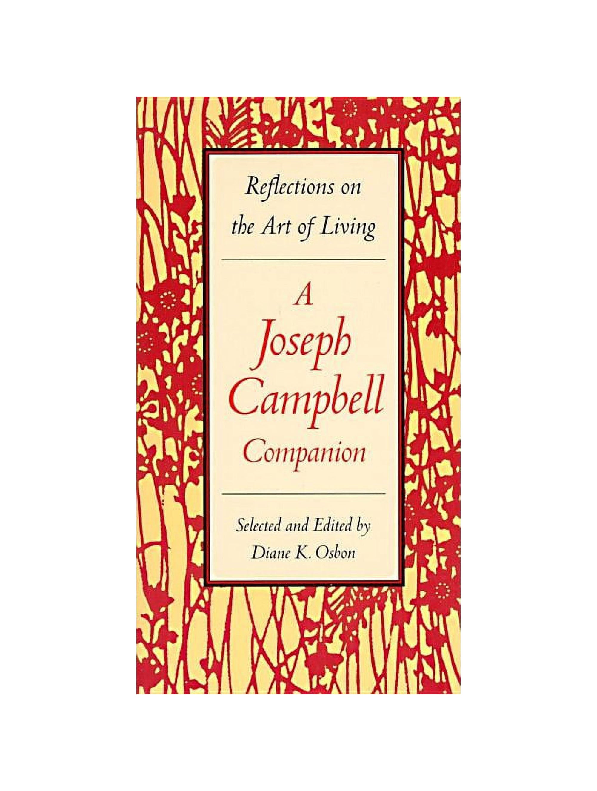 Reflections on the Art of Living: a Joseph Campbell Companion, It’s a transformative map for the soul, guiding you to live authentically and awaken to the divine mystery within.