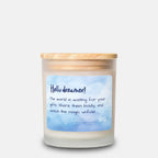 Hello Dreamer watch the magic unfold  Candle Frosted Glass (Hand Poured 11 oz)