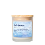 Hello Dreamer! Light up the world Candle Frosted Glass (Hand Poured 11 oz)