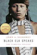 Black Elk Speaks: The Complete Edition - A Sacred Vision of Unity and Earth’s Soul